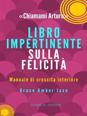 cover image of "Chiamami Arturo"--Libro Impertinente sulla Felicità